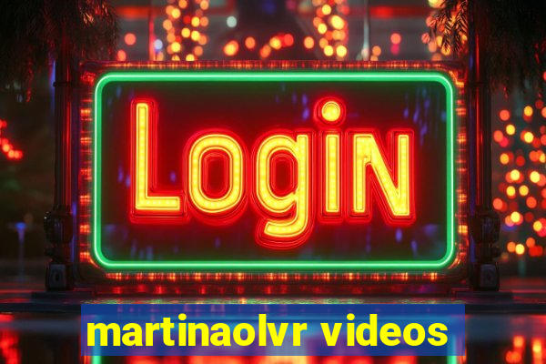 martinaolvr videos